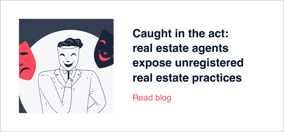 Caught in the act: real estate agents expose unregistered real estate practices