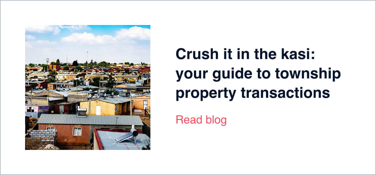Crush it in the kasi: your guide to township property transactions