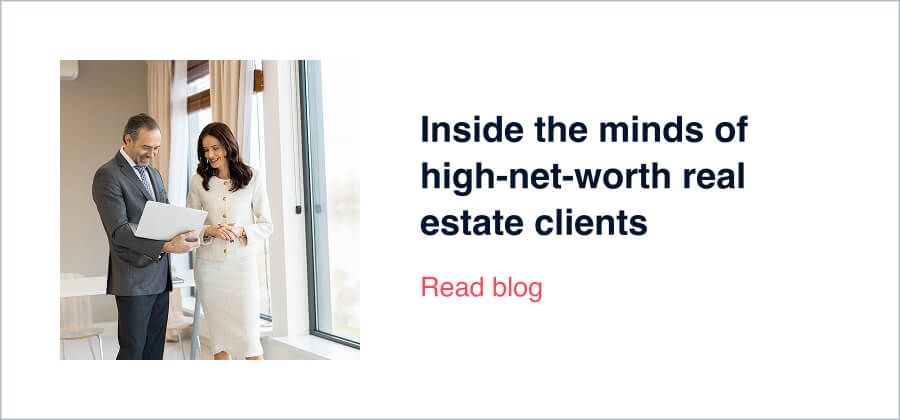 Inside the minds of high-net-worth real estate clients