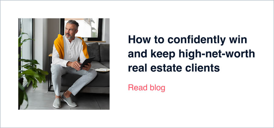 How to confidently win and keep high-net-worth real estate clients