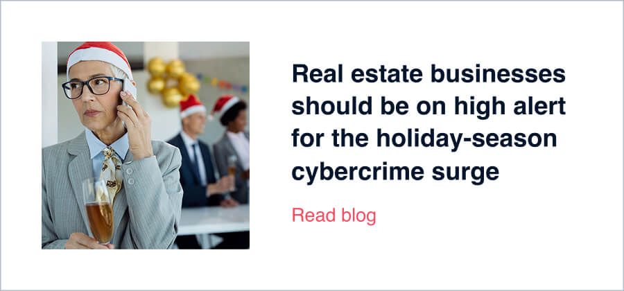 Real estate businesses should be on high alert for the holiday-season cybercrime surge