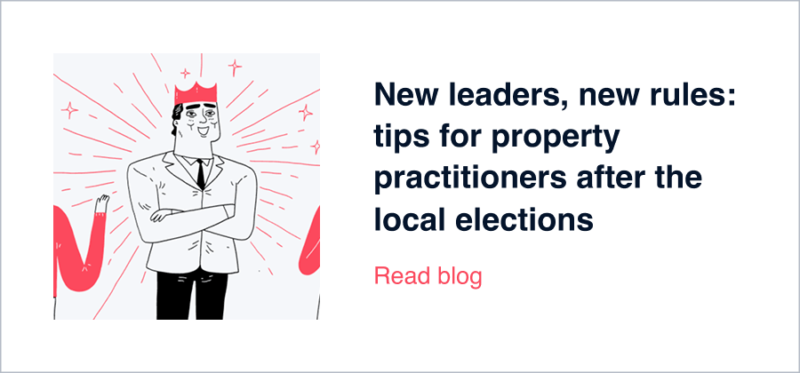 New leaders, new rules: tips for property practitioners after the local elections