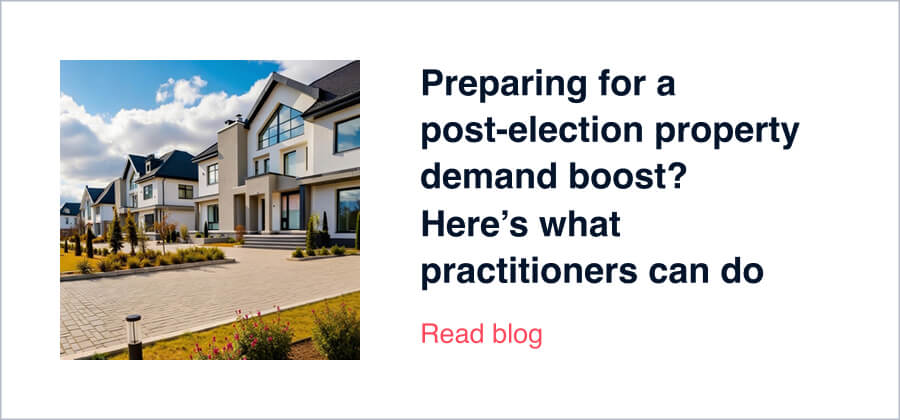 Preparing for a post-election property demand boost? Here’s what practitioners can do